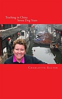 Teaching in China: Seven Dog Years (Paperback)