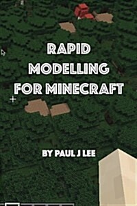 Rapid Modeling for Minecraft(tm): How to Get Your Model Into Minecraft (Paperback)