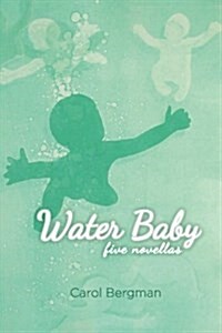 Water Baby; Five Novellas (Paperback)