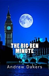 The Big Ben Minute: The History and Significance of the Big Ben Silent Minute Observance (Paperback)