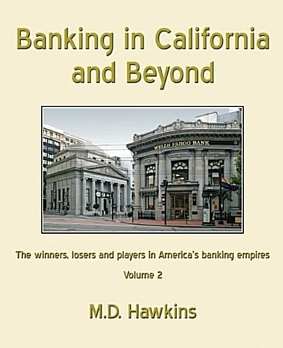 Banking in California and Beyond: The Winners, Losers and Players in Americas Banking Empires (Paperback)