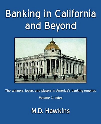 Banking in California and Beyond: The Winners, Losers and Players in Americas Banking Empires (Paperback)