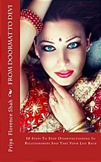 From Doormat to Devi: 10 Steps to Stop Overfunctioning in Relationships and Take Your Life Back (Paperback)