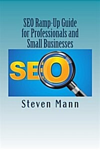 Seo Ramp-Up Guide for Professionals and Small Businesses (Paperback)