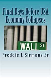 Final Days Before USA Economy Collapses (Paperback)