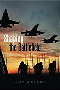 Shaping the Battlefield (Paperback)