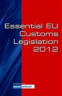 Essential Eu Customs Legislation 2012: R. Andringa (Paperback)