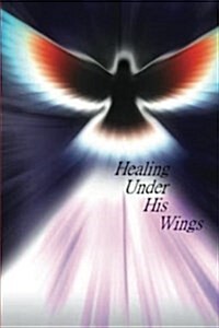 Healing Under His Wings (Paperback)