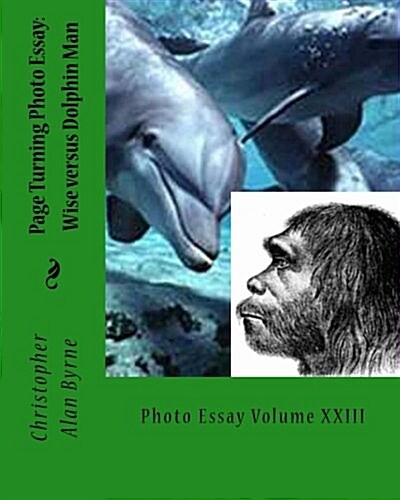 Page Turning Photo Essay: Wise Versus Dolphin Man: Photo Essay (Paperback)