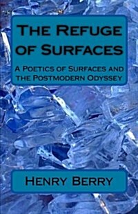 The Refuge of Surfaces: A Poetics of Surfaces and the Postmoden Odyssey (Paperback)