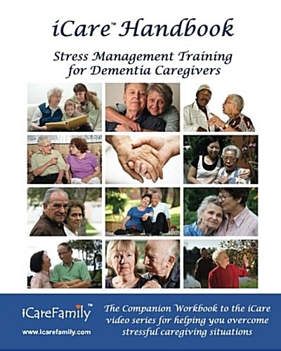 Icare Handbook: The Companion Workbook for Icare Stress Management Training for Dementia Caregivers (Paperback)