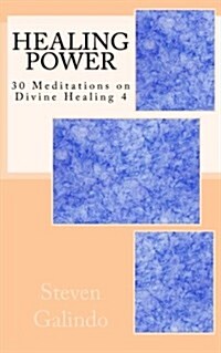 Healing Power: 30 Meditations on Divine Healing 4 (Paperback)