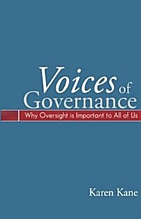 Voices of Governance: Why Oversight Is Important to All of Us (Paperback)