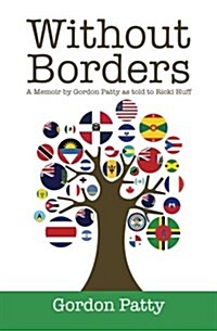 Without Borders: A Memoir by Gordon Patty as Told to Ricki Huff (Paperback)
