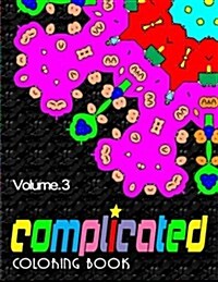 COMPLICATED COLORING BOOKS - Vol.3: complicated coloring books (Paperback)