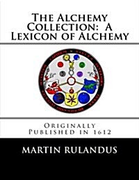 The Alchemy Collection: A Lexicon of Alchemy (Paperback)