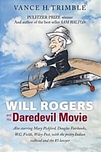 Will Rogers and His Daredevil Movie (Paperback)