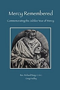 Mercy Remembered: Commemorating the Jubilee Year of Mercy Proclaimed by Pope Francis (Paperback)