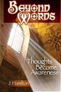 Beyond Words: Thoughts Become Awareness (Paperback)