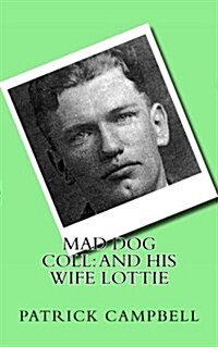 Mad Dog Coll: And His Wife Lottie (Paperback)