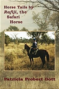 Horse Tails by Rafiji the Safari Horse: Based on a True Story (Paperback)