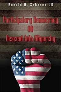 Participatory Democracy or Descent Into Oligarchy (Paperback)