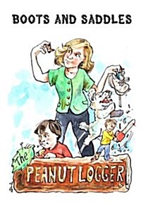 The Peanut Logger - Boots and Saddles: Boots and Saddles (Paperback)