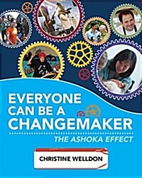 Everyone Can Be a Changemaker: The Ashoka Effect (Paperback)