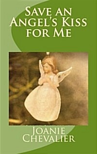 Save an Angels Kiss for Me (Paperback)