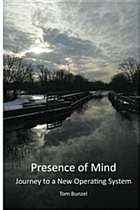 Presence of Mind: Journey to a New Operating System (Paperback)