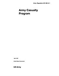 Army Regulation AR 600-8-1 Army Casualty Program April 2007 (Paperback)
