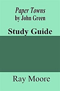 Paper Towns by John Green: A Study Guide (Paperback)