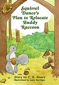Squirrel Dances Plan to Relocate Buddy Raccoon: A Squirrel Dance Book (Paperback)