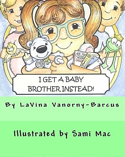 I Get a Baby Brother Instead (Paperback)