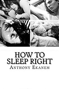 How to Sleep Right: A Guide to Sleeping Productively (Paperback)