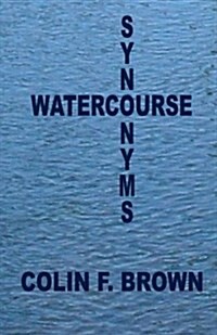 Watercourse Synonyms: - (Paperback)