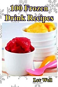 100 Frozen Drink Recipes (Paperback)