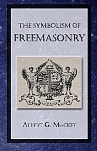 The Symbolism of Freemasonry (Paperback)