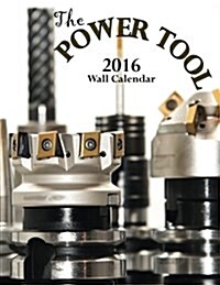 The Power Tool 2016 Wall Calendar (Paperback)