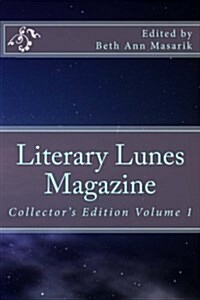 Literary Lunes Magazine: Collectors Edition, Volume 1 (Paperback)