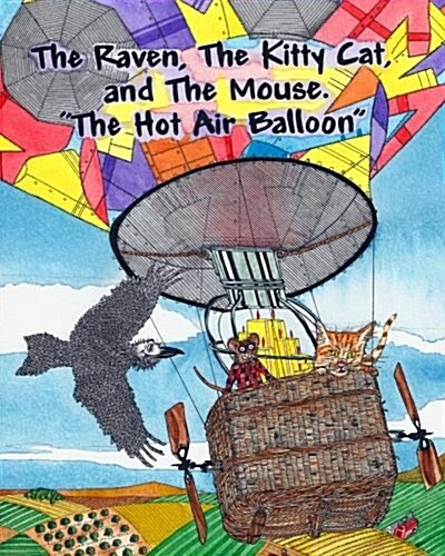 The Raven, the Kitty Cat and the Mouse. the Hot Air Balloon. (Paperback)