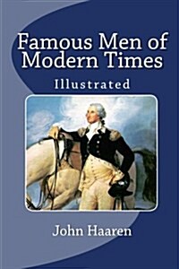 Famous Men of Modern Times (Illustrated) (Paperback)