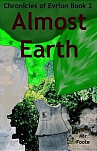 Almost Earth: The Chronicles of Evrion (Paperback)