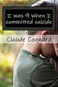 I Was 9 When I Committed Suicide: The Way I Grew Up! (Paperback)