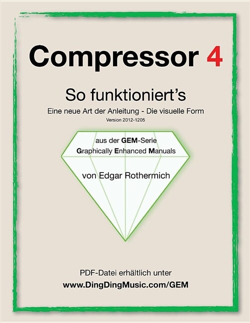 Compressor 4 - So Funktionierts: Eine Neu Art Von Anleitung - Die Visuelle Form (Paperback)