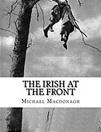 The Irish at the Front: 1914-1916 (Paperback)