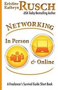 Networking in Person and Online: A Freelancers Survival Guide Short Book (Paperback)
