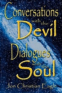 Conversations with the Devil - Dialogues with the Soul: Close Encounters of a Very Different Kind (Paperback)