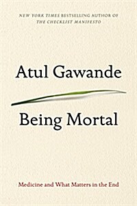 Being Mortal: Medicine and What Matters in the End (Paperback)