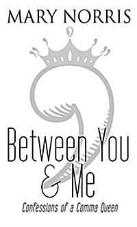 Between You & Me: Confessions of a Comma Queen (Paperback, Large Print)